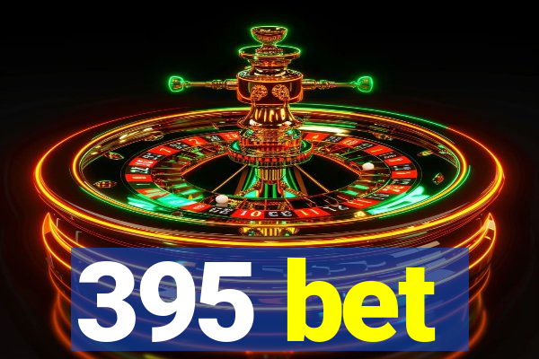 395 bet